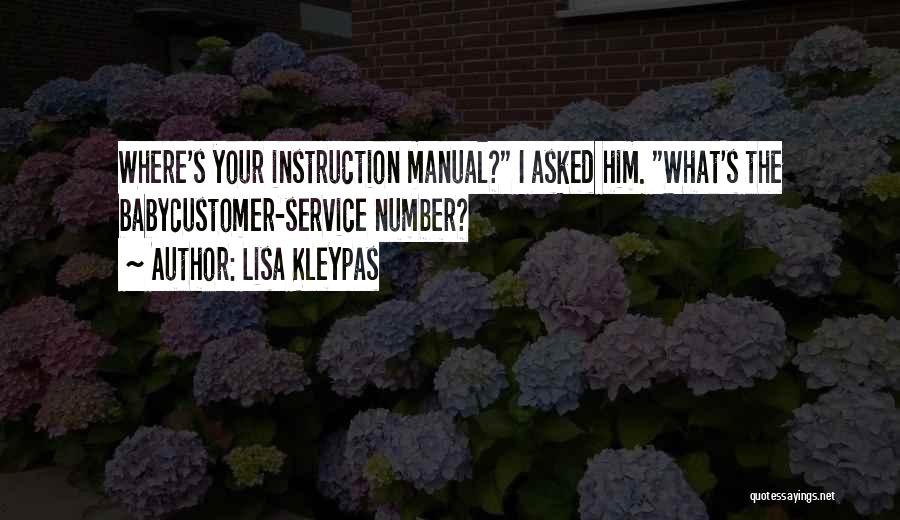 Lisa Kleypas Quotes: Where's Your Instruction Manual? I Asked Him. What's The Babycustomer-service Number?