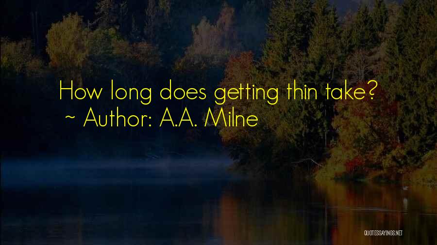 A.A. Milne Quotes: How Long Does Getting Thin Take?