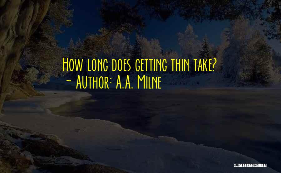 A.A. Milne Quotes: How Long Does Getting Thin Take?