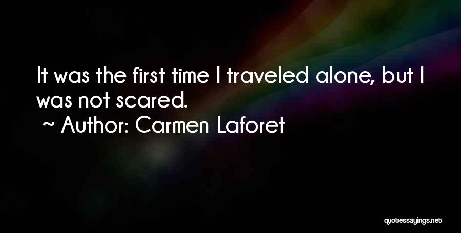 Carmen Laforet Quotes: It Was The First Time I Traveled Alone, But I Was Not Scared.