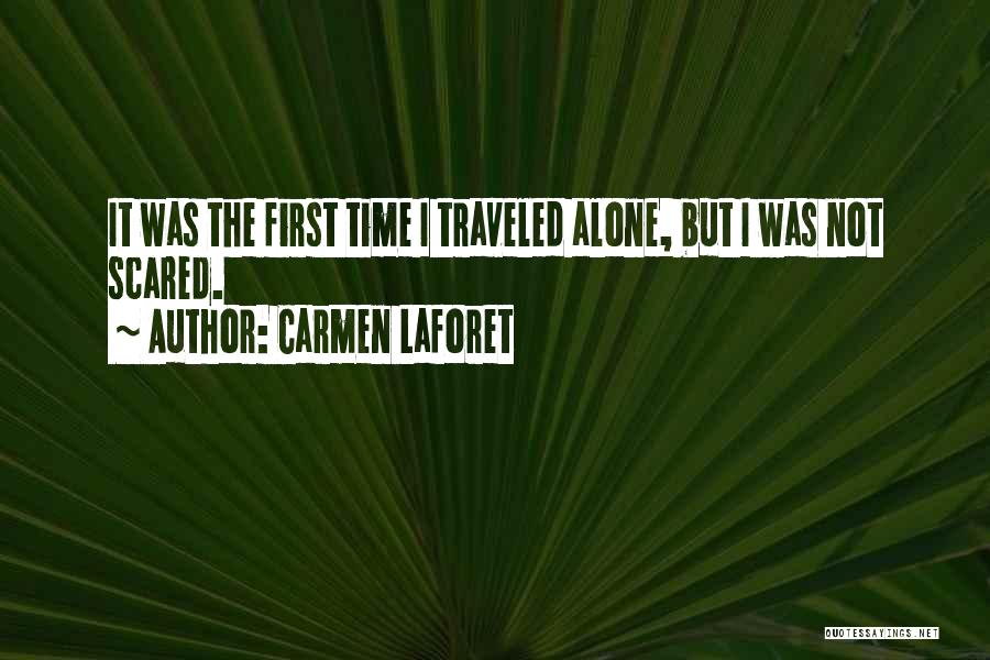 Carmen Laforet Quotes: It Was The First Time I Traveled Alone, But I Was Not Scared.