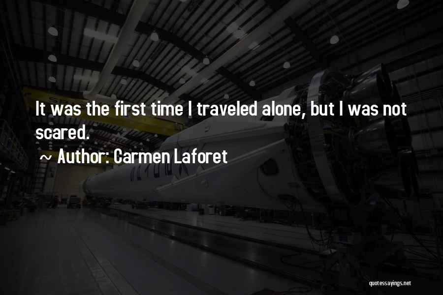 Carmen Laforet Quotes: It Was The First Time I Traveled Alone, But I Was Not Scared.