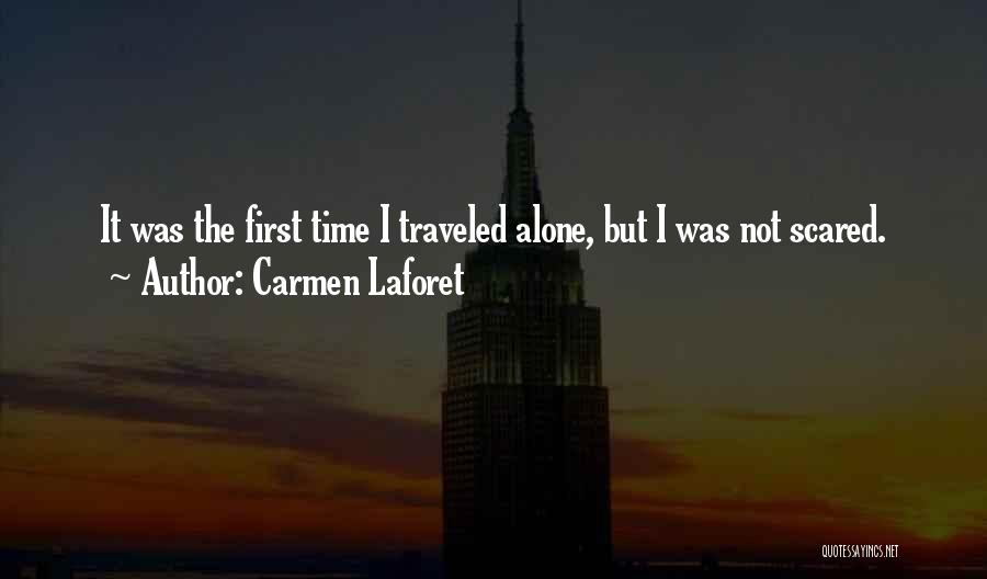 Carmen Laforet Quotes: It Was The First Time I Traveled Alone, But I Was Not Scared.