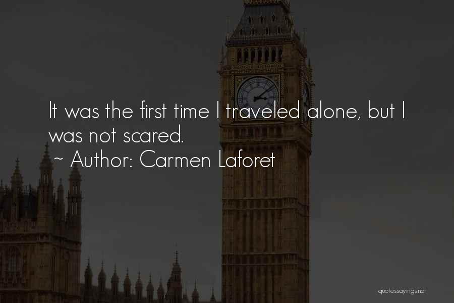 Carmen Laforet Quotes: It Was The First Time I Traveled Alone, But I Was Not Scared.