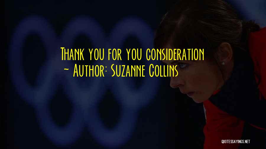 Suzanne Collins Quotes: Thank You For You Consideration