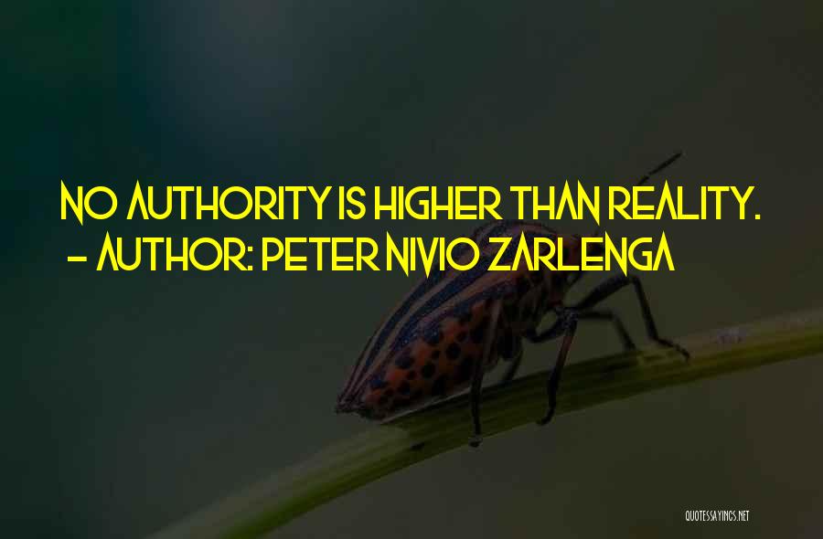 Peter Nivio Zarlenga Quotes: No Authority Is Higher Than Reality.