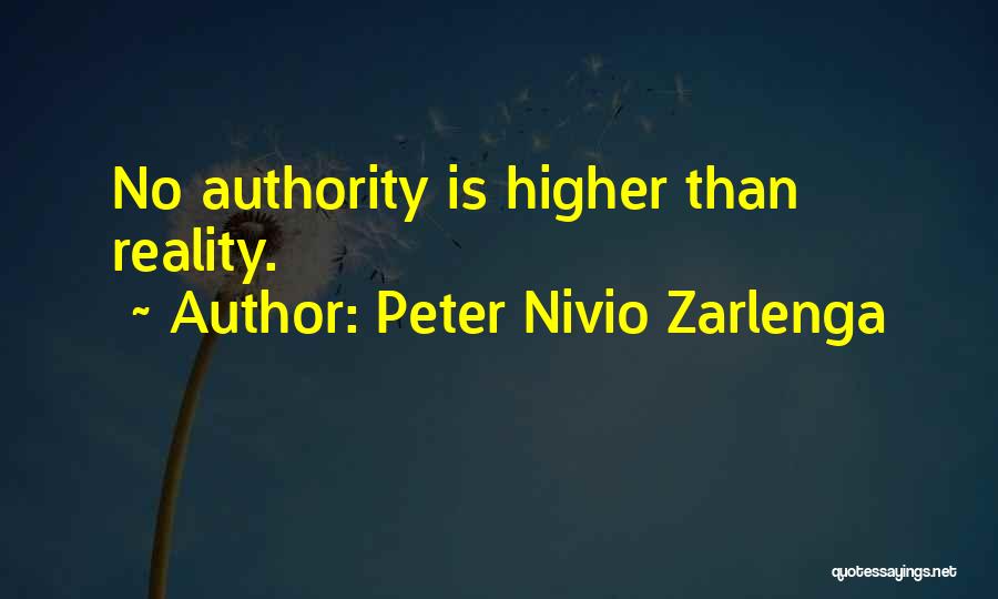 Peter Nivio Zarlenga Quotes: No Authority Is Higher Than Reality.