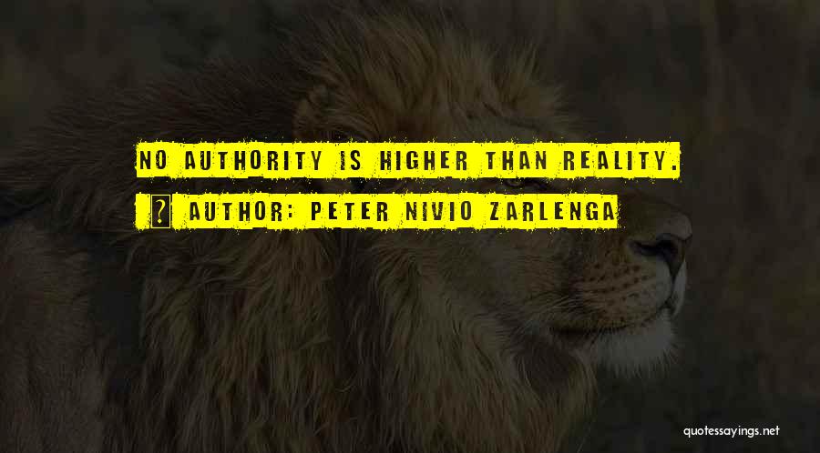Peter Nivio Zarlenga Quotes: No Authority Is Higher Than Reality.
