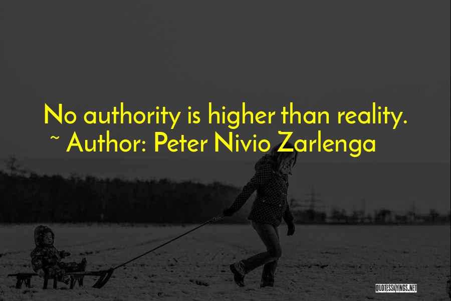 Peter Nivio Zarlenga Quotes: No Authority Is Higher Than Reality.