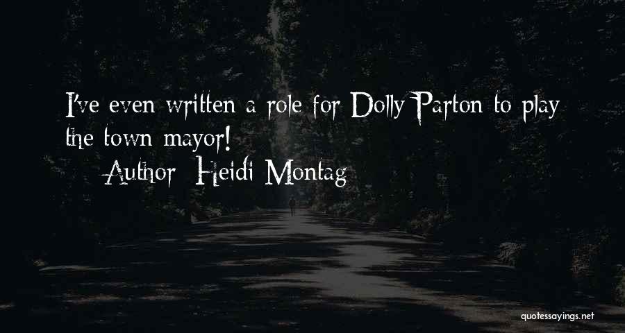 Heidi Montag Quotes: I've Even Written A Role For Dolly Parton To Play The Town Mayor!