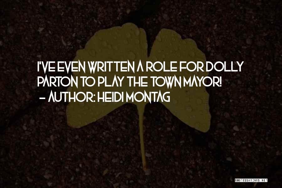 Heidi Montag Quotes: I've Even Written A Role For Dolly Parton To Play The Town Mayor!