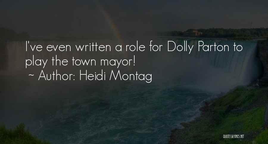Heidi Montag Quotes: I've Even Written A Role For Dolly Parton To Play The Town Mayor!