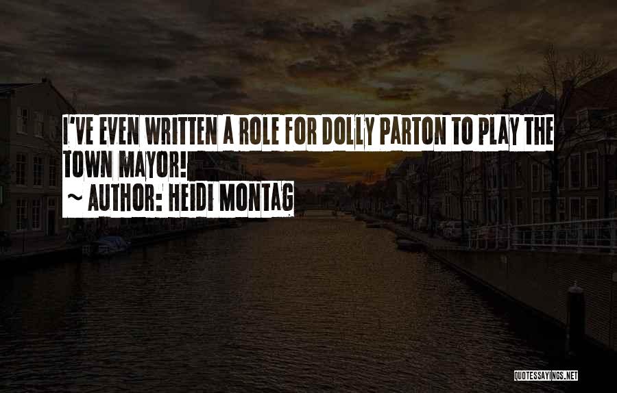 Heidi Montag Quotes: I've Even Written A Role For Dolly Parton To Play The Town Mayor!