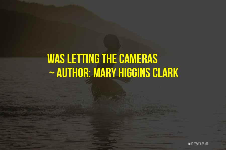 Mary Higgins Clark Quotes: Was Letting The Cameras