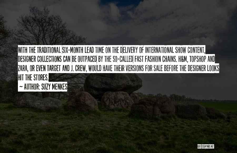 Suzy Menkes Quotes: With The Traditional Six-month Lead Time On The Delivery Of International Show Content, Designer Collections Can Be Outpaced By The