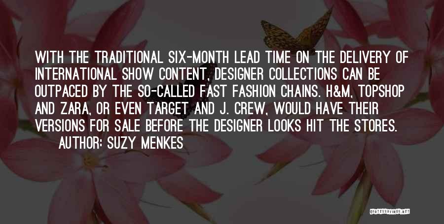 Suzy Menkes Quotes: With The Traditional Six-month Lead Time On The Delivery Of International Show Content, Designer Collections Can Be Outpaced By The
