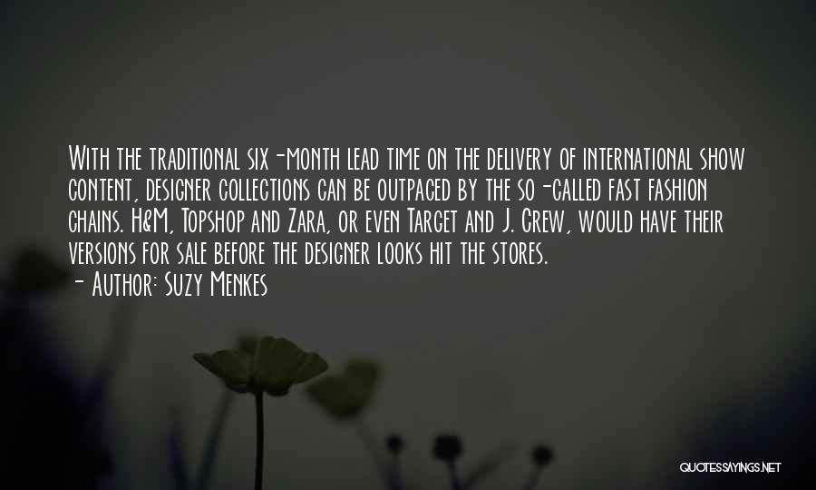 Suzy Menkes Quotes: With The Traditional Six-month Lead Time On The Delivery Of International Show Content, Designer Collections Can Be Outpaced By The