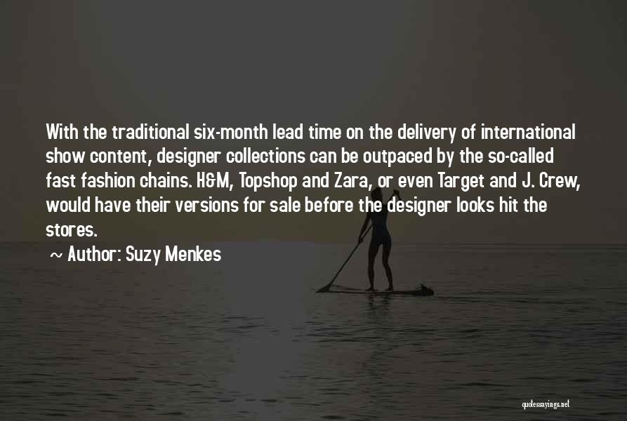 Suzy Menkes Quotes: With The Traditional Six-month Lead Time On The Delivery Of International Show Content, Designer Collections Can Be Outpaced By The