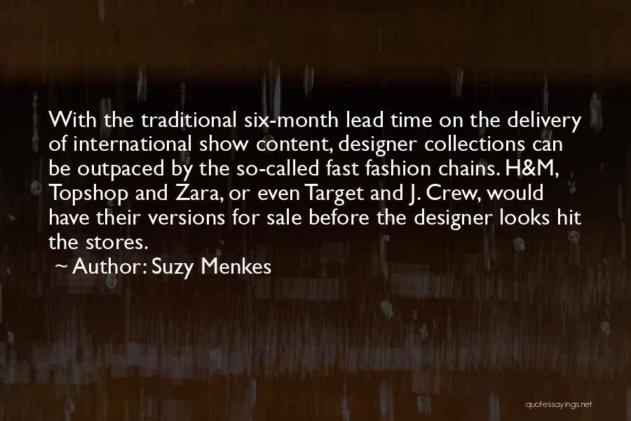 Suzy Menkes Quotes: With The Traditional Six-month Lead Time On The Delivery Of International Show Content, Designer Collections Can Be Outpaced By The