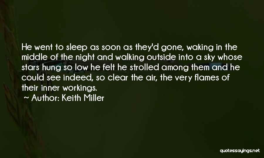 Keith Miller Quotes: He Went To Sleep As Soon As They'd Gone, Waking In The Middle Of The Night And Walking Outside Into