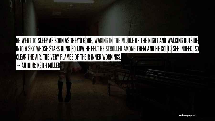 Keith Miller Quotes: He Went To Sleep As Soon As They'd Gone, Waking In The Middle Of The Night And Walking Outside Into