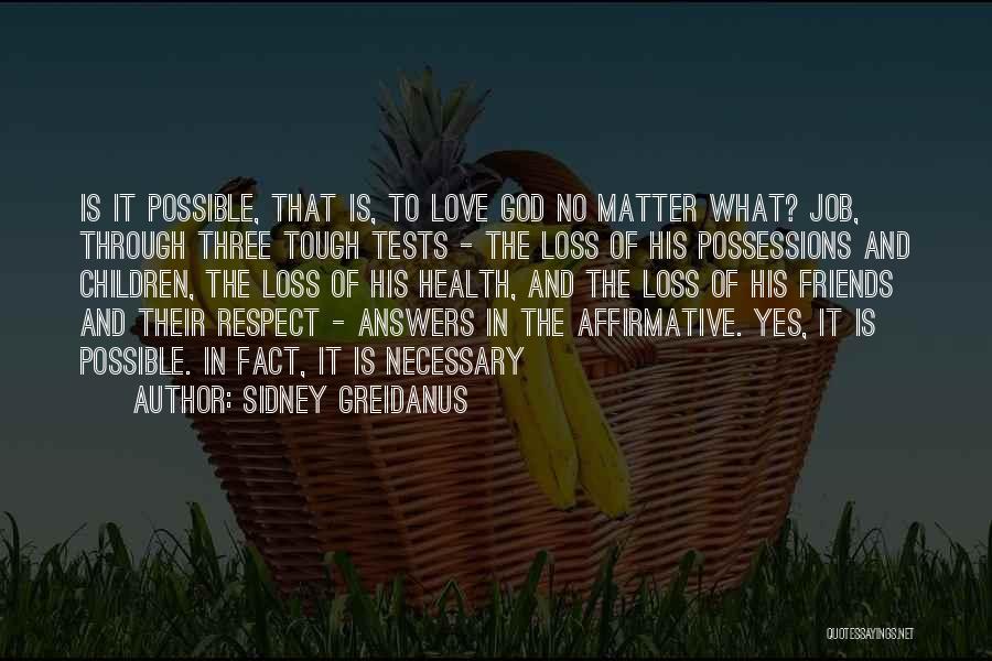 Sidney Greidanus Quotes: Is It Possible, That Is, To Love God No Matter What? Job, Through Three Tough Tests - The Loss Of