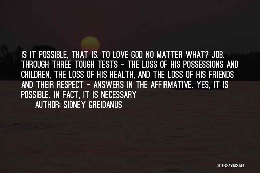 Sidney Greidanus Quotes: Is It Possible, That Is, To Love God No Matter What? Job, Through Three Tough Tests - The Loss Of