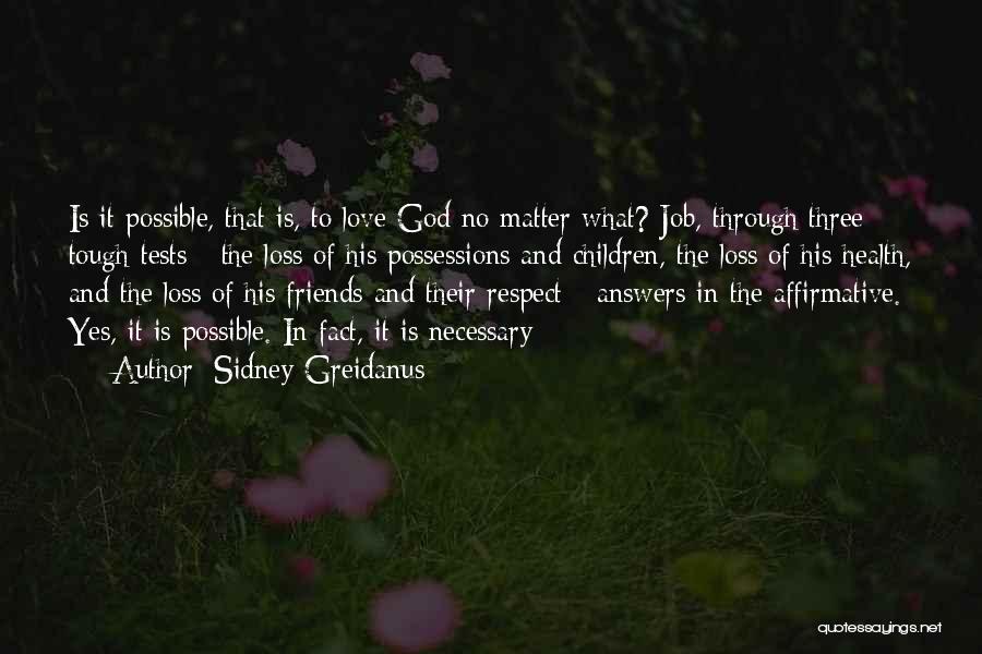 Sidney Greidanus Quotes: Is It Possible, That Is, To Love God No Matter What? Job, Through Three Tough Tests - The Loss Of