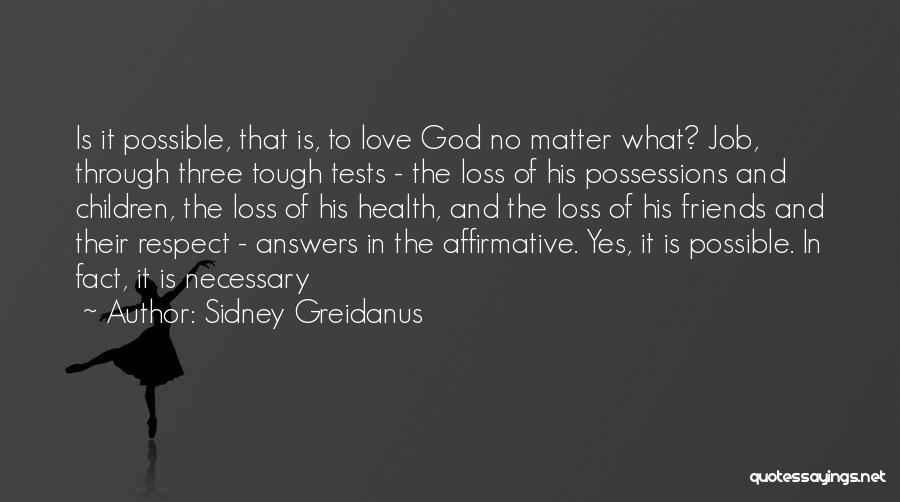 Sidney Greidanus Quotes: Is It Possible, That Is, To Love God No Matter What? Job, Through Three Tough Tests - The Loss Of