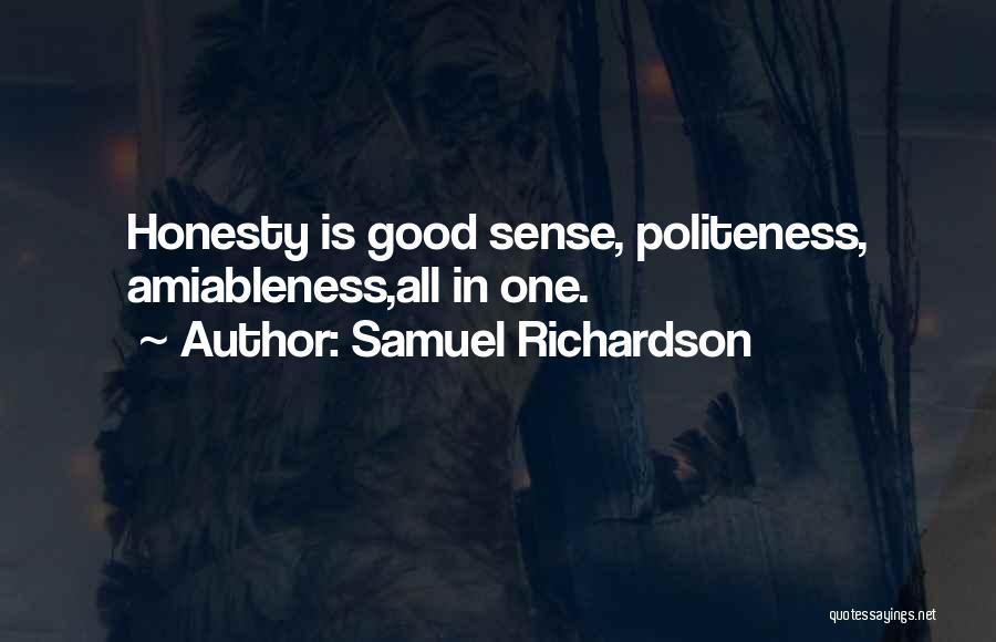 Samuel Richardson Quotes: Honesty Is Good Sense, Politeness, Amiableness,all In One.