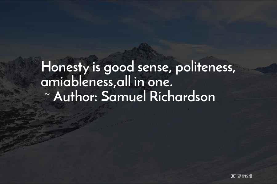 Samuel Richardson Quotes: Honesty Is Good Sense, Politeness, Amiableness,all In One.