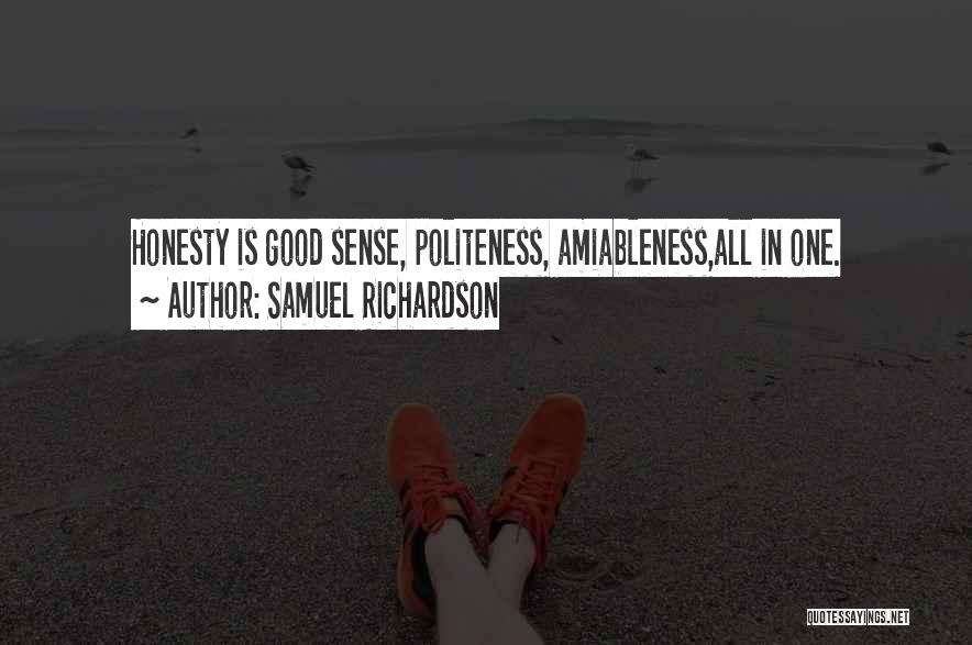 Samuel Richardson Quotes: Honesty Is Good Sense, Politeness, Amiableness,all In One.