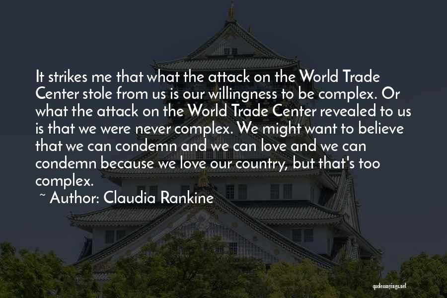 Claudia Rankine Quotes: It Strikes Me That What The Attack On The World Trade Center Stole From Us Is Our Willingness To Be