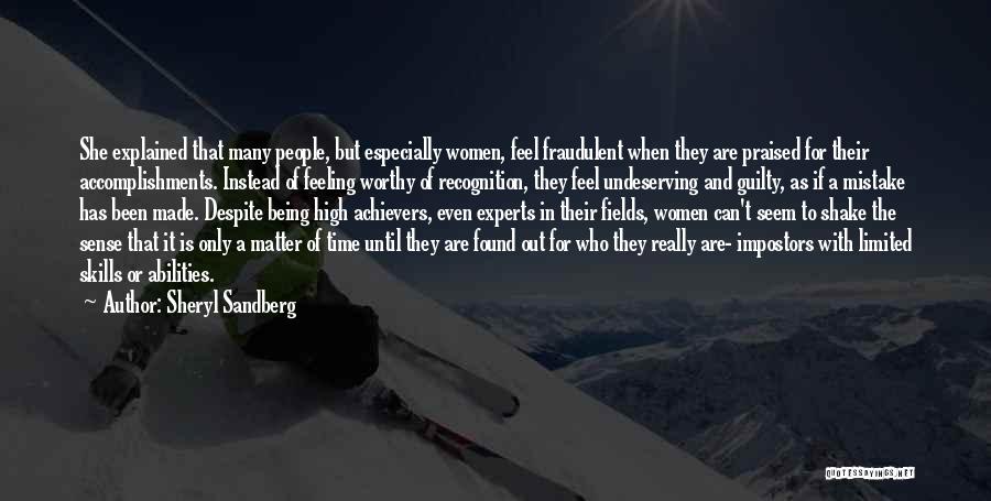 Sheryl Sandberg Quotes: She Explained That Many People, But Especially Women, Feel Fraudulent When They Are Praised For Their Accomplishments. Instead Of Feeling