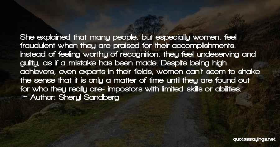 Sheryl Sandberg Quotes: She Explained That Many People, But Especially Women, Feel Fraudulent When They Are Praised For Their Accomplishments. Instead Of Feeling