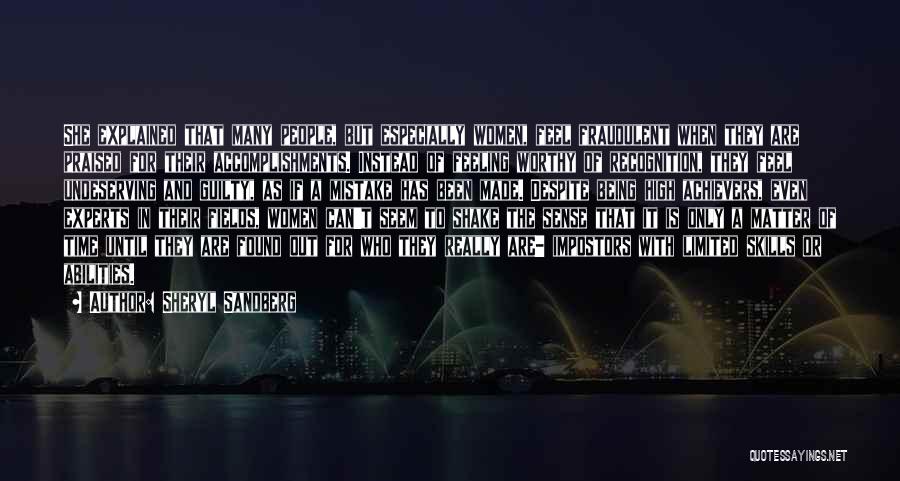 Sheryl Sandberg Quotes: She Explained That Many People, But Especially Women, Feel Fraudulent When They Are Praised For Their Accomplishments. Instead Of Feeling