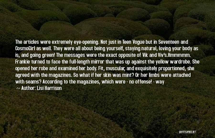 Lisi Harrison Quotes: The Articles Were Extremely Eye-opening. Not Just In Teen Vogue But In Seventeen And Cosmogirl As Well. They Were All