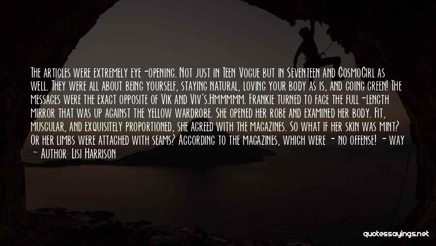 Lisi Harrison Quotes: The Articles Were Extremely Eye-opening. Not Just In Teen Vogue But In Seventeen And Cosmogirl As Well. They Were All