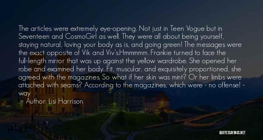 Lisi Harrison Quotes: The Articles Were Extremely Eye-opening. Not Just In Teen Vogue But In Seventeen And Cosmogirl As Well. They Were All