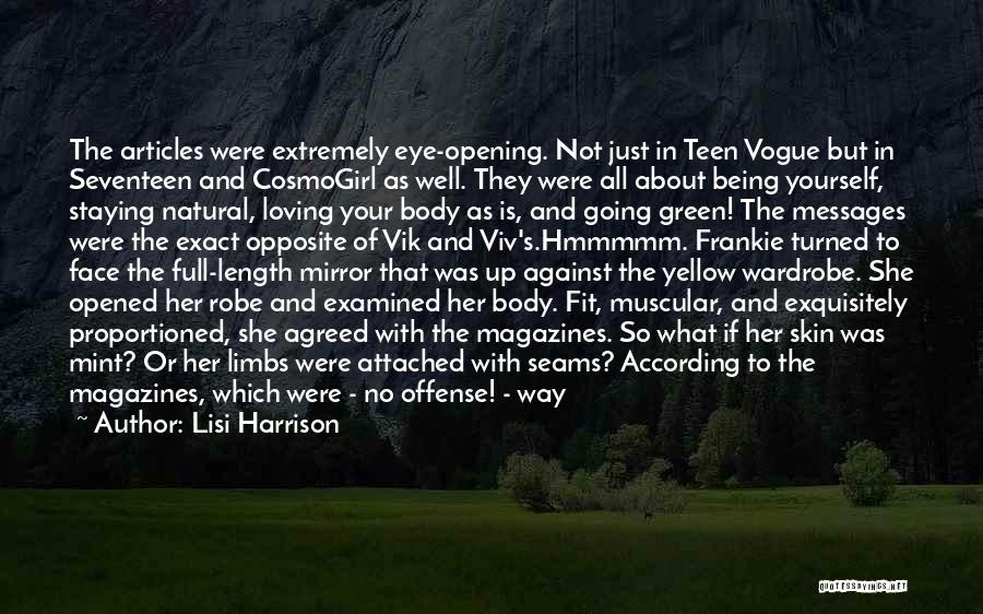 Lisi Harrison Quotes: The Articles Were Extremely Eye-opening. Not Just In Teen Vogue But In Seventeen And Cosmogirl As Well. They Were All