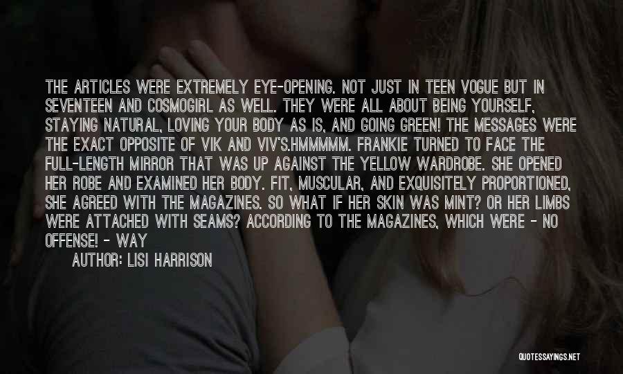 Lisi Harrison Quotes: The Articles Were Extremely Eye-opening. Not Just In Teen Vogue But In Seventeen And Cosmogirl As Well. They Were All