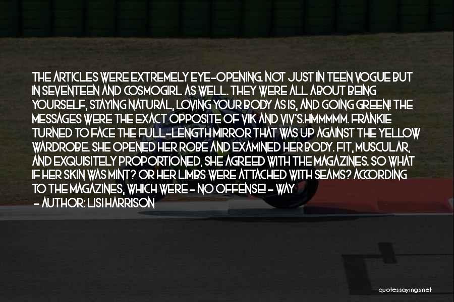 Lisi Harrison Quotes: The Articles Were Extremely Eye-opening. Not Just In Teen Vogue But In Seventeen And Cosmogirl As Well. They Were All