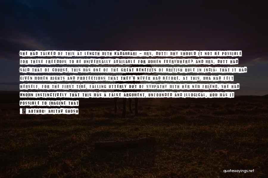 Amitav Ghosh Quotes: She Had Talked Of This At Length With Kadambari - Mrs. Dutt: Why Should It Not Be Possible For These