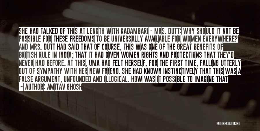 Amitav Ghosh Quotes: She Had Talked Of This At Length With Kadambari - Mrs. Dutt: Why Should It Not Be Possible For These