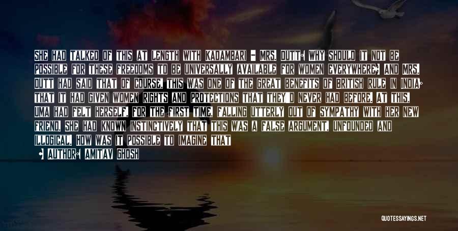 Amitav Ghosh Quotes: She Had Talked Of This At Length With Kadambari - Mrs. Dutt: Why Should It Not Be Possible For These