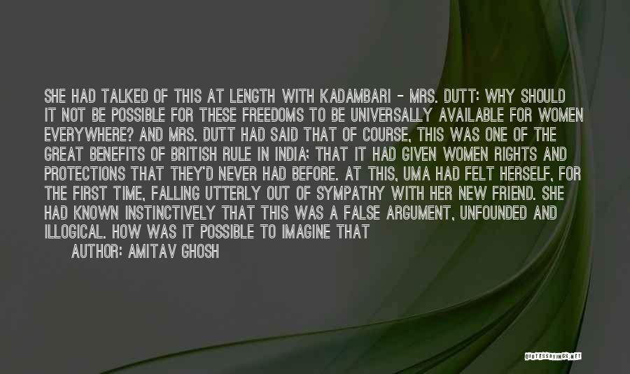 Amitav Ghosh Quotes: She Had Talked Of This At Length With Kadambari - Mrs. Dutt: Why Should It Not Be Possible For These