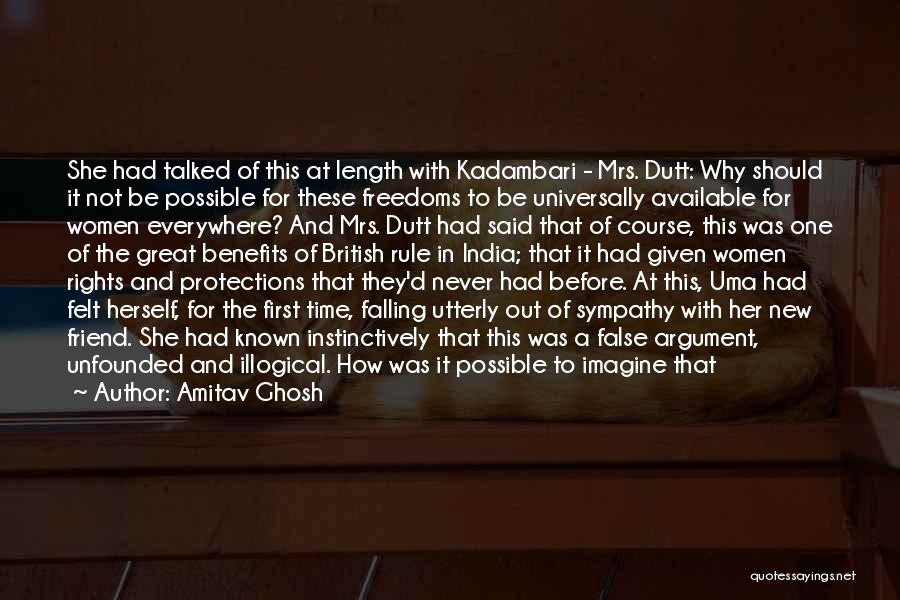Amitav Ghosh Quotes: She Had Talked Of This At Length With Kadambari - Mrs. Dutt: Why Should It Not Be Possible For These