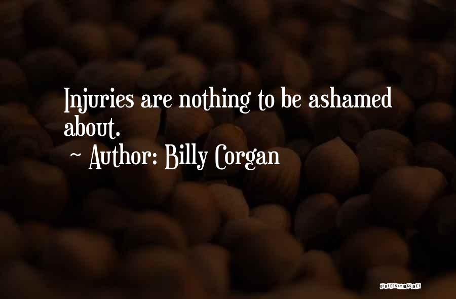 Billy Corgan Quotes: Injuries Are Nothing To Be Ashamed About.