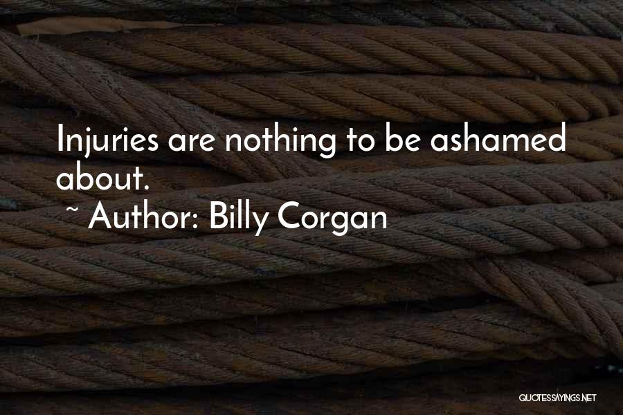 Billy Corgan Quotes: Injuries Are Nothing To Be Ashamed About.
