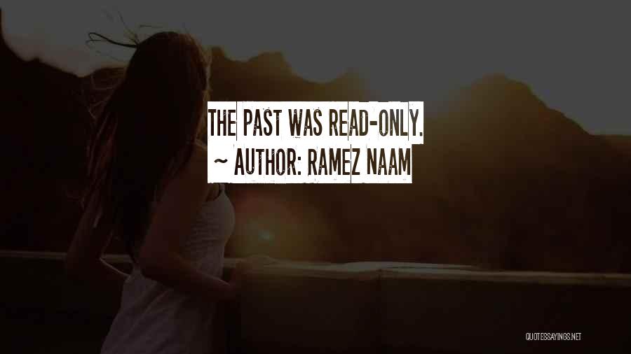 Ramez Naam Quotes: The Past Was Read-only.